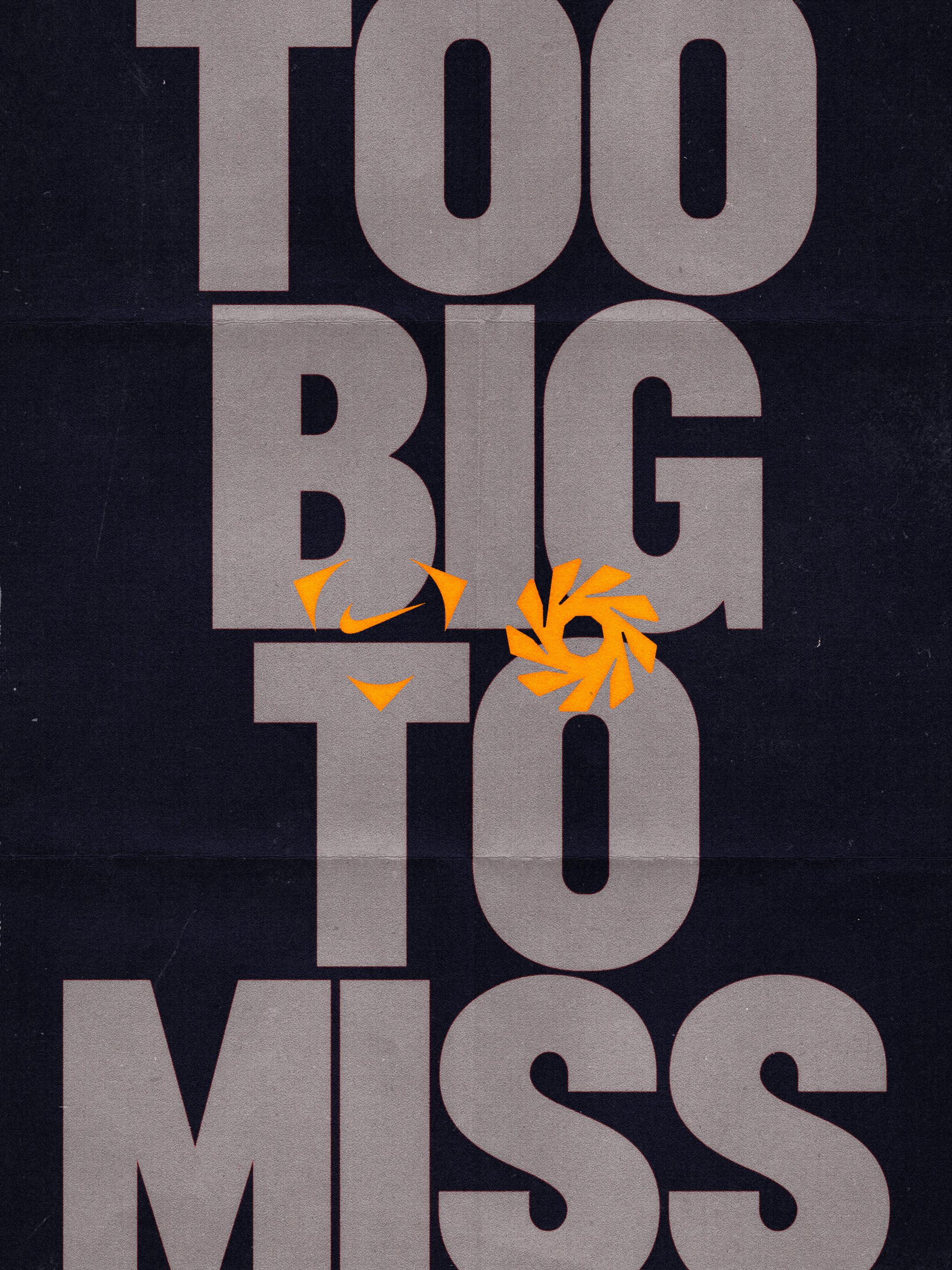 Type poster saying Too Big Too Miss.